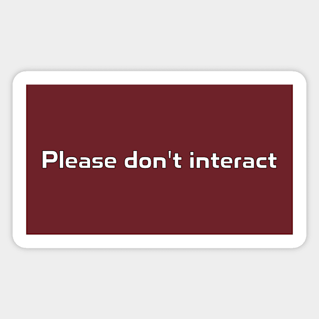 Please don't interact Sticker by DuskEyesDesigns